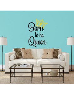 Vinilo decorativo Nacida para ser reina